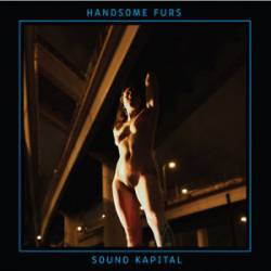 Handsome Furs : Sound Kapital